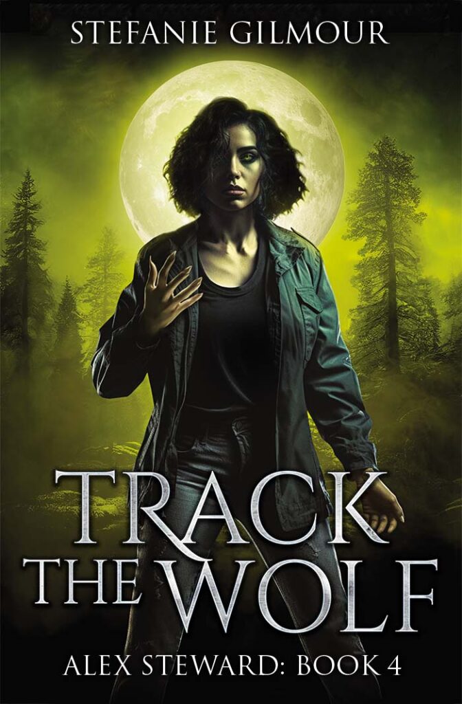 Track the Wolf : Alex Steward Book 4 by Stefanie Gilmour